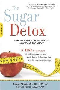 bokomslag Sugar Detox: Lose the Sugar, Lose the Weight--Look and Feel Great