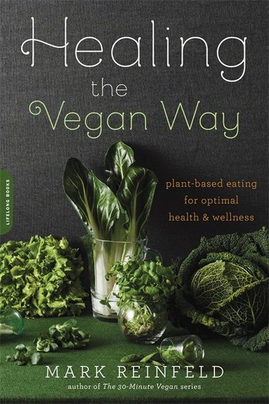 Mark Reinfeld - Healing the Vegan Way, Häftad