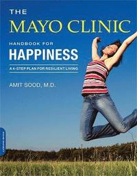 bokomslag The Mayo Clinic Handbook for Happiness