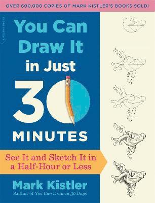 Mark Kistler - You Can Draw It in Just 30 Minutes, Häftad