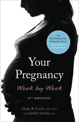 Glade Curtis, Judith Schuler, Glade B. Curtis, Glade B Curtis - Your Pregnancy Week by Week, 8th Edition, Häftad
