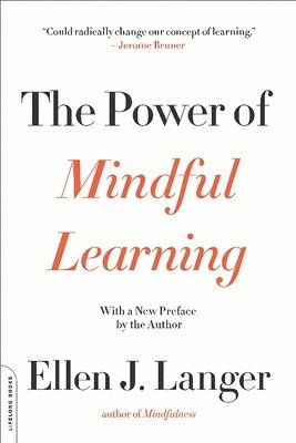 Ellen Langer, Ellen J. Langer, Ellen J Langer - Power of Mindful Learning, Häftad