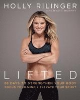 bokomslag Lifted : 28 Days to Strengthen Your Body, Focus Your Mind + Elevate Your Spirit