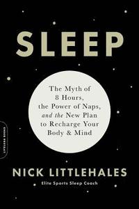 bokomslag Sleep : The Myth of 8 Hours, the Power of Naps... and the New Plan to Recharge Your Body and Mind
