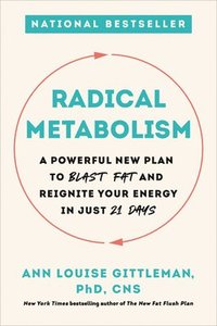 bokomslag Radical Metabolism: A Powerful New Plan to Blast Fat and Reignite Your Energy in Just 21 Days