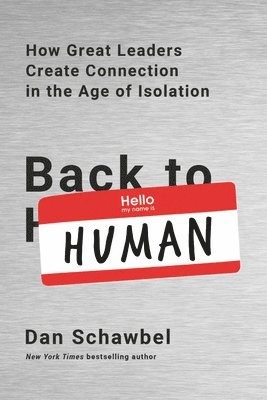 Dan Schawbel - Back to Human: How Great Leaders Create Connection in the Age of Isolation, Häftad