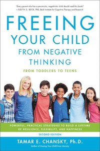 bokomslag Freeing Your Child from Negative Thinking (Second edition)