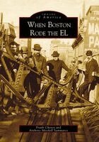 Anthony Mitchell Sammarco, Frank Cheney - When Boston Rode the El, Häftad