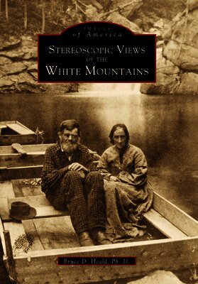 Bruce D. Heald - Stereoscopic Views of the White Mountains, Häftad