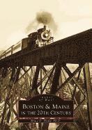 Bruce D. Heald - Boston & Maine in the 20th Century, Häftad