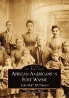 bokomslag African Americans in Fort Wayne: The First 200 Years