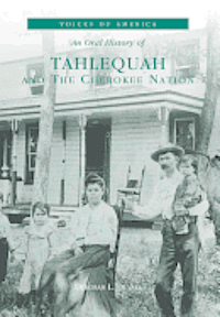 An Oral History of Tahlequah and the Cherokee Nation