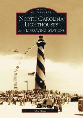 John Hairr - North Carolina Lighthouses and Lifesaving Stations, Häftad