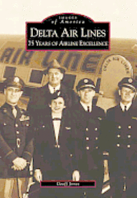 Geoff Jones - Delta Air Lines: 75 Years of Airline Excellence, Häftad