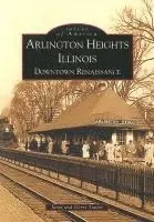 Janet Souter, Gerry Souter - Arlington Heights, Illinois: Downtown Renaissance, Häftad. Tillgänglighet: Lägg i varukorg