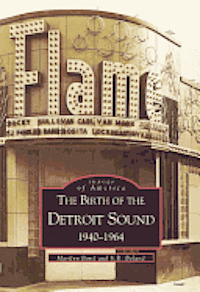 Bond Marilyn, S. R. Boland - The Birth of the Detroit Sound: 1940-1964, Häftad