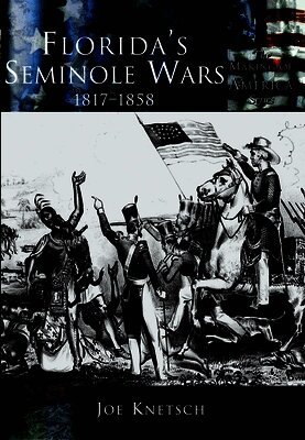 Joe Knetsch - Florida's Seminole Wars: 1817-1858, Häftad. Tillgänglighet: Lägg i varukorg