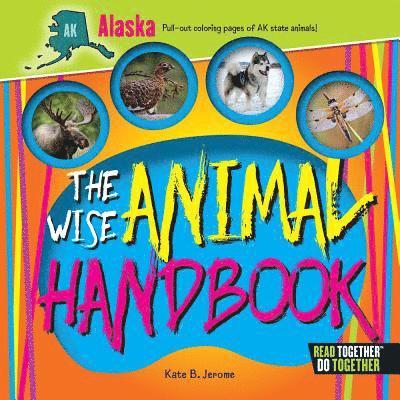 Kate Boehm Jerome - The Wise Animal Handbook Alaska, Inbunden. Tillgänglighet: Tillfälligt slut