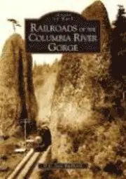 D. C. Jesse Burkhardt - Railroads of the Columbia River Gorge, Häftad. Tillgänglighet: Lägg i varukorg