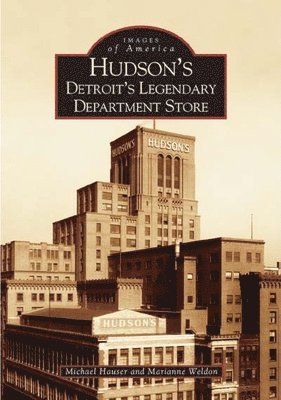 Hudson's: Detroit's Legendary Department Store 1