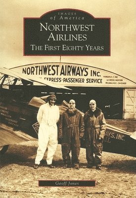 Geoff Jones - Northwest Airlines: The First Eighty Years, Häftad