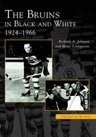 Richard A. Johnson, Brian Codagnone - The Bruins in Black and White: 1924-1966, Häftad. Tillgänglighet: Lägg i varukorg