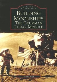 bokomslag Building Moonships: The Grumman Lunar Module