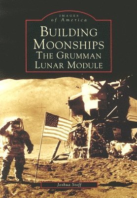 Building Moonships: The Grumman Lunar Module 1