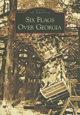Tim Hollis - Six Flags Over Georgia, Häftad