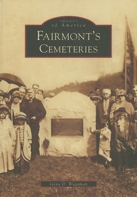 Gena D. Wagaman - Fairmont's Cemeteries, Häftad. Tillgänglighet: Lägg i varukorg