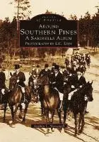 Stephen E. Massengill - Around Southern Pines: A Sandhills Album, Photographs by E.C. Eddy, Häftad. Tillgänglighet: Lägg i varukorg