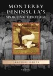 John Frost - Monterey Peninsula's Sporting Heritage, Häftad. Tillgänglighet: Lägg i varukorg