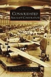 bokomslag Consolidated Aircraft Corporation