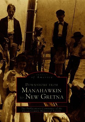 Ocean County Historical Society - Downshore from Manahawkin to New Gretna, Häftad
