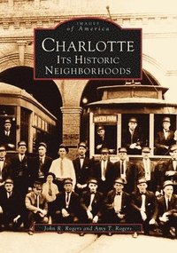 bokomslag Charlotte: Its Historic Neighborhoods