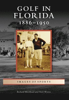 Nick Wynne - Golf in Florida: 1886-1950, Häftad. Tillgänglighet: Lägg i varukorg