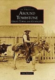 bokomslag Around Tombstone:: Ghost Towns and Gunfights