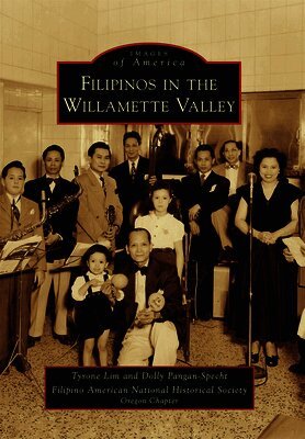 Dolly Pangan-Specht, Tyrone Lim - Filipinos in the Willamette Valley, Häftad. Tillgänglighet: Lägg i varukorg