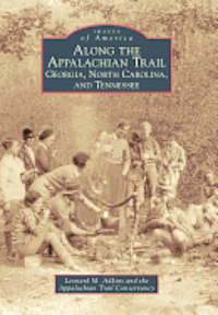 Leonard M. Adkins, Brian King - Along the Appalachian Trail: Georgia, North Carolina, and Tennessee, Häftad