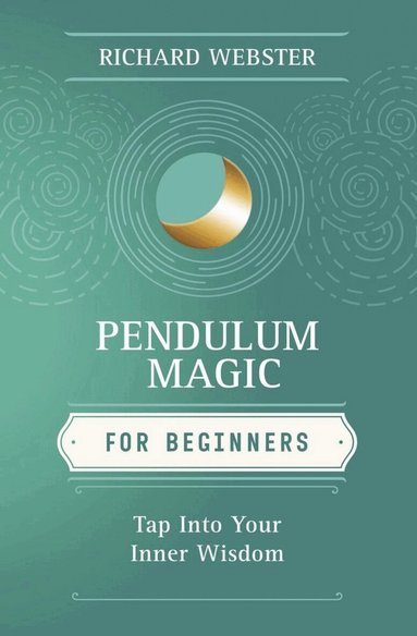 Richard Webster - Pendulum Magic for Beginners, Häftad