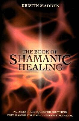 Kristin Madden - Book of Shamanic Healing, Häftad