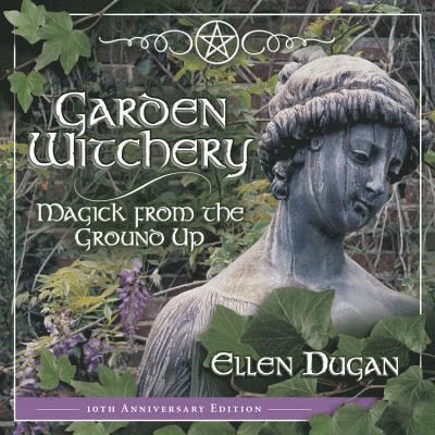 Ellen Dugan - Garden Witchery, Häftad