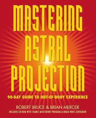 Mastering Astral Projection: 90-Day Guide to Out-Of-Body Experience 1