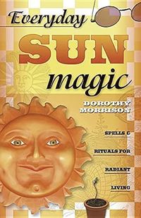 bokomslag Everyday Sun Magic: Spells & Rituals for Radiant Living