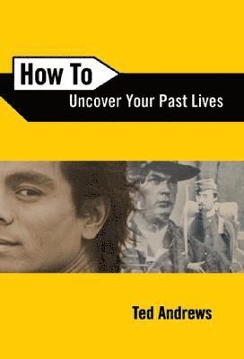 Ted Andrews - How to Uncover Your Past Lives, Häftad