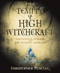 bokomslag The Temple of High Witchcraft: Ceremonies, Spheres and the Witches' Qabalah