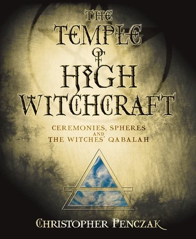 bokomslag The Temple of High Witchcraft: Ceremonies, Spheres and the Witches' Qabalah