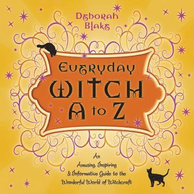Deborah Blake - Everyday Witch A to Z, Häftad