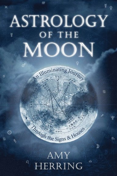 bokomslag Astrology of the moon - an illuminating journey through the signs and house