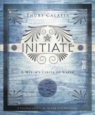 Thuri Calafia - Initiate: A Witch's Circle of Water, Häftad